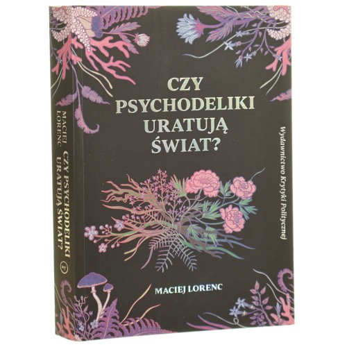 Czy psychodeliki uratują świat? Lorenc Maciej (2019)