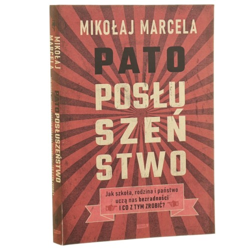 Patoposłuszeństwo jak szkoła, rodzina i państwo uczą nas bezradności i co z tym zrobić? Mikołaj Marcela [2022]