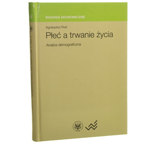 Płeć a trwanie życia analiza demograficzna Agnieszka Fihel [Badania Ekonomiczne / 2011]