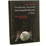 Zarządzanie obszarami metropolitalnymi w Polsce Lackowska Marta [2009]