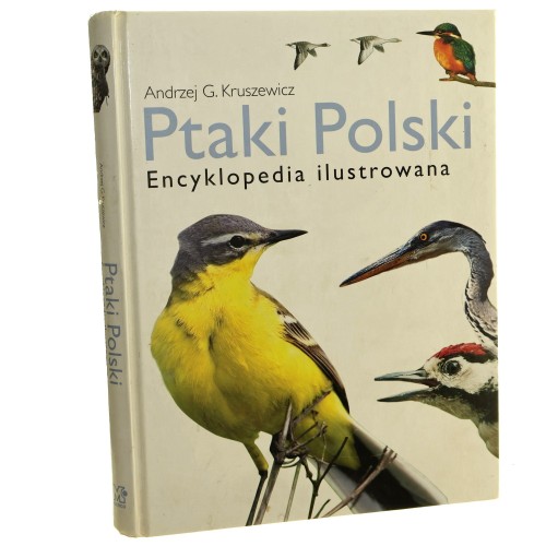 Ptaki Polski Encyklopedia ilustrowana Andrzej G. Kruszewicz [2007]