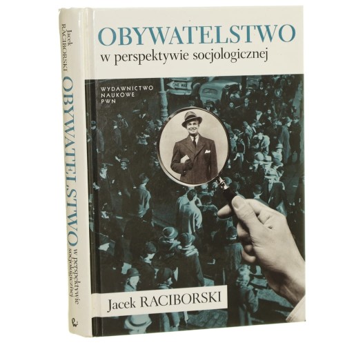 Obywatelstwo w perspektywie socjologicznej Raciborski Jacek [2011]