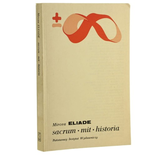Sacrum mit historia Wybór esejów Eliade Mircea [Biblioteka Myśli Współczesnej / 1993]