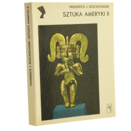 Sztuka Ameryki t. II Dockstader Frederick J. [Kultury Starożytne i Cywilizacje Pozaeuropejskie / 1977]