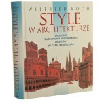 Style w architekturze Arcydzieła budownictwa europejskiego od antyku po czasy współczesne Koch Wilfried [2005]