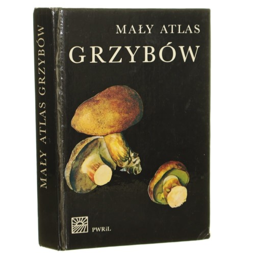 Mały atlas grzybów tekst Albert Pilát il. Otto Ušák przeł. z czes. Henryk Orłoś [1972]