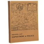Trzysta lat kapucynów w Polsce (1681-1981) materiały z Sympozjum w Zakroczymiu 27-29 października 1981 [1987]