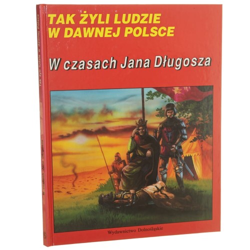 W czasach Jana Długosza tekst Marek Cetwiński [Tak Żyli Ludzie / 1995]