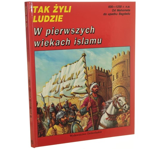 W pierwszych wiekach islamu (VII - XIII wiek) tekst Mokhtar Moktefi [Tak Żyli Ludzie / 1992]