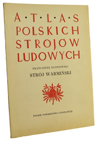 Strój warmiński Franciszek Klonowski (Atlas Polskich Strojów Ludowych) (1960)