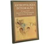 Antropologia integralna w kręgu myśli filozoficzno-kulturoznawczej Krzysztofa J. Broziego pod red. Bogumiły Truchlińskiej, Andrzeja Radomskiego [2008]