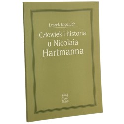 Człowiek i historia u Nicolaia Hartmanna Leszek Kopciuch [2007]