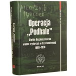 Operacja "Podhale" Służba Bezpieczeństwa wobec wydarzeń w Czechosłowacji 1968-1970 wstęp, wybór i oprac. Łukasz Kamiński i Grzegorz Majchrzak [2008]