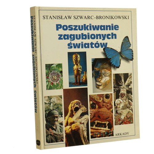 Poszukiwanie zagubionych światów Stanisław Szwarc-Bronikowski [1995]
