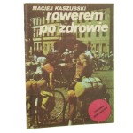 Rowerem po zdrowie Maciej Kaszubski [AUTOGRAF / 1988]