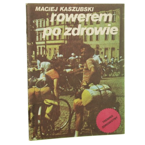 Rowerem po zdrowie Maciej Kaszubski [AUTOGRAF / 1988]