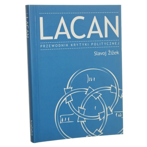 Lacan Przewodnik Krytyki Politycznej Zizek Slavoj (Seria Przewodniki Krytyki Politycznej t. III)