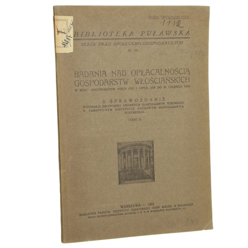 Badania nad opłacalnością gospodarstw włościańskich w roku gospodarczym 1928/29 [od 1 lipca 1928 do 30 czerwca 1929] cz. II Praca zbiorowa [Bibljoteka Puławska / 1932]