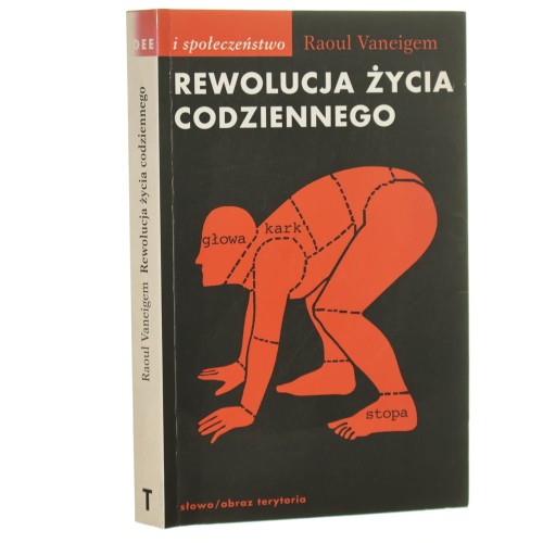 Rewolucja życia codziennego fragm. książki Raoul Vaneigem [Idee / 2004]