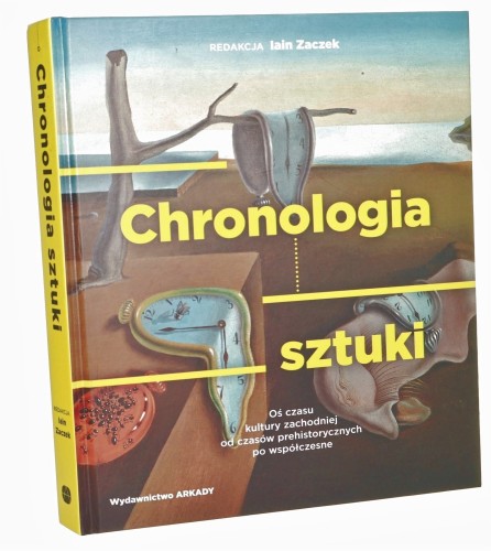 Chronologia sztuki Oś czasu kultury zachodniej od czasów prehistorycznych po współczesne Redakcja Iain Zaczek [2019]