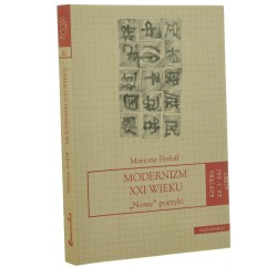 Modernizm XXI wieku "nowe" poetyki Marjorie Perloff [2012]