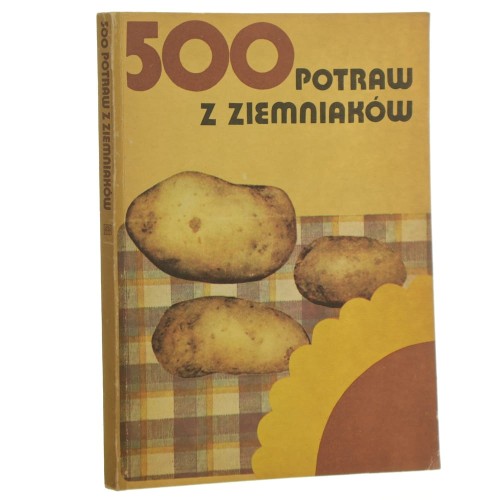 500 potraw z ziemniaków W.A. Bołotnikowa, L.M. Wapielnik [tł. z ros. Halina Trafisz-Zalewska] [1986]