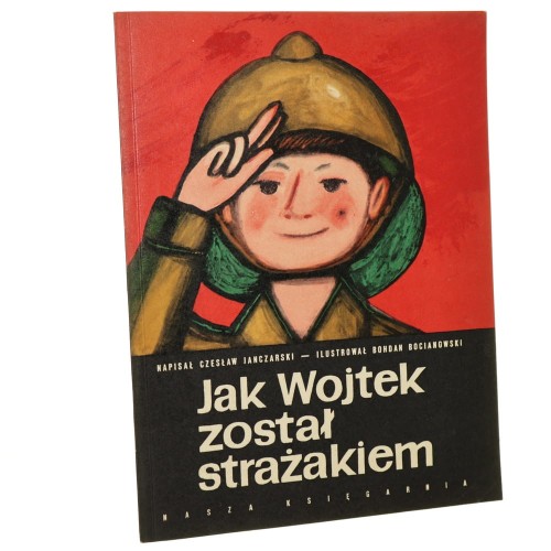 Jak Wojtek został strażakiem Janczarski Czesław il. Bohdan Bocianowski [1965]