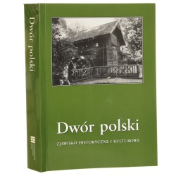 Dwór polski Zjawisko historyczne i kulturowe Materiały VII seminarium zorganizowanego przez Oddział Kielecki Stowarzyszenia Historyków Sztuki i Dom Środowisk Twórczych w Kielcach, Kielce 16-18 października 2003 red. nauk. Anna Sieradzka [2004]