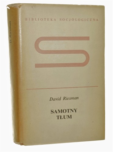 Samotny tłum Riesman David, Glazer Nathan, Denney Reuel [Biblioteka Socjologiczna] (1971)