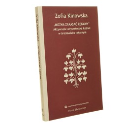 "Można zakasać rękawy" aktywność obywatelska kobiet w środowisku lokalnym Zofia Kinowska [2015]