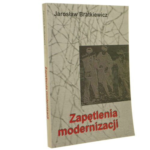 Zapętlenia modernizacji szkice o samopostrzeganiu i autoidentyfikacji w interakcjach tradycji i nowoczesności (przypadek Rosji i nie tylko) Jarosław Bratkiewicz [2007]