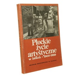Płockie życie artystyczne w latach 1900-1939 Czarnecki Kazimierz [1990]