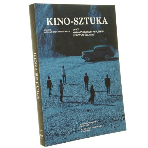 Kino - sztuka zwrot kinematograficzny w polskiej sztuce współczesnej red. Jakub Majmurek, Łukasz Ronduda [2015]