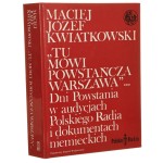 "Tu mówi powstańcza Warszawa"... dni powstania w audycjach Polskiego Radia i dokumentach niemieckich Maciej Józef Kwiatkowski [Biblioteka Syrenki / 1994]