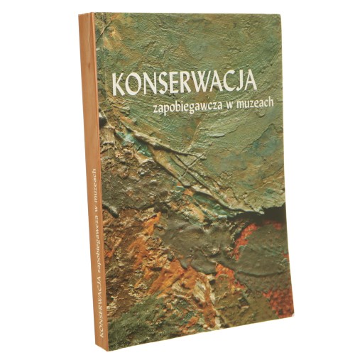 Konserwacja zapobiegawcza w muzeach Materiały z konferencji zorganizowanej przez Polski Komitet Narodowy ICOM oraz Krajowy Ośrodek Badań i Dokumentacji Zabytków [etc.] [pod red. Doroty Folgi-Januszewskiej] [2007]