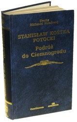 Podróż do Ciemnogrodu Potocki Stanisław Kostka [Skarby Biblioteki Narodowej] [ca 2004] 