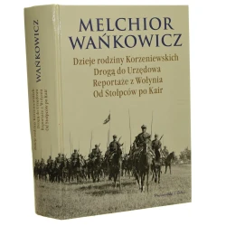 Dzieje rodziny Korzeniewskich Drogą do Urzędowa Reportaże z Wołynia Od Stołpców po Kair Melchior Wańkowicz [2010]