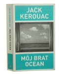 Mój brat ocean Jack Kerouac z ang. przeł. Paweł Lipszyc [2013]