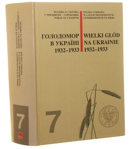 Wielki Głód na Ukrainie 1932-1933 Golodomor v Ukraïni 1932-1933 wybór dokumentów i red. nauk. Diana Bojko et al. przekł. Krystyna Duszyńska et al. [2008]