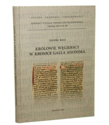 Królowie węgierscy w Kronice Galla Anonima Daniel Bagi [2008]