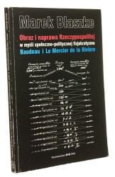 Obraz i naprawa Rzeczypospolitej w myśli społeczno-politycznej fizjokratyzmu Baudeau i Le Mercier de la Riviere Marek Blaszke [2000]