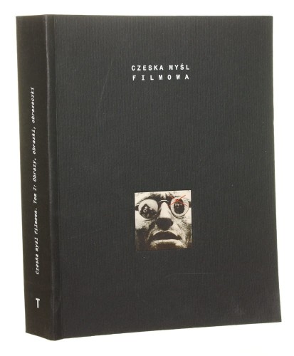 Czeska myśl filmowa [t. I] wybór Petr Szczepanik, Jaroslav Anděl, Andrzej Gwóźdź wprow. Jaroslav Anděl, Petr Szczepanik posł. Andrzej Gwóźdź pod red. Andrzeja Gwoździa [1995]