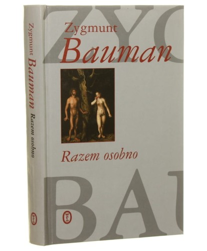 Razem, osobno Zygmunt Bauman przekł. Tomasz Kunz [2003]