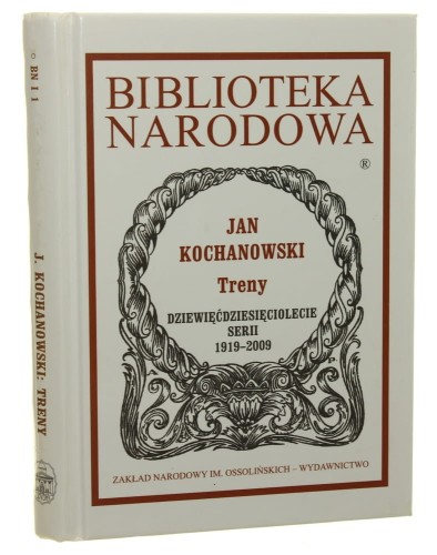 Treny Jan Kochanowski oprac. Janusz Pelc [Biblioteka Narodowa /2009]