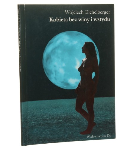 Kobieta bez winy i wstydu Eichelberger Wojciech [lata 90.]