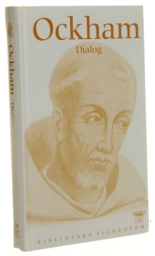 Dialog cz. I Ockham William [Seria Biblioteka Filozofów / 2010]