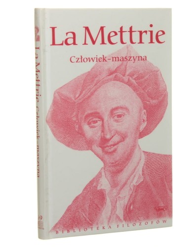 Człowiek maszyna La Mettrie (Seria Biblioteka Filozofów) (2011)