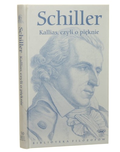 Kallias czyli o pięknie Schiller Friedrich (Seria Biblioteka Filozofów) (2009)
