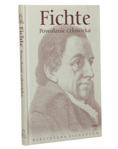 Powołanie człowieka Fichte Johann Gottlieb [Biblioteka Filozofów / 2010]