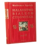 Malarstwo białego człowieka T. IV Waldemar Łysiak [2010]